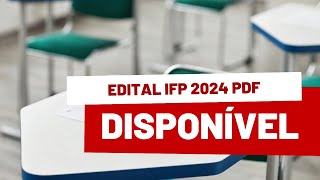 EDITAL IFP 2024 PDF DISPONÍVEL JÁ AS INSCRIÇÕES COMEÇAM AMANHÃ 22 DE NOVEMBRO 🤔📄 [upl. by Cataldo]