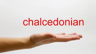 How to Pronounce chalcedonian  American English [upl. by Eipper]