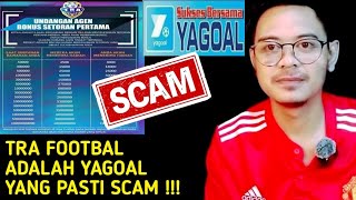 TRA Football adalah Yagoal yang Pasti Scam [upl. by Alesram785]