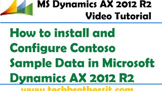 08  How to install and Configure Contoso Sample Data in Microsoft Dynamics AX 2012 R2 [upl. by Eidarb690]