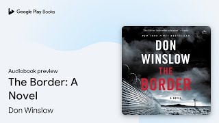 The Border A Novel by Don Winslow · Audiobook preview [upl. by Lorelle838]