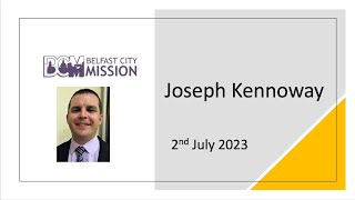 Joseph Kennoway  Belfast City Mission Ballybeen [upl. by Tristis]