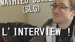 Mathieu Sommet SLG  Linterview exclusive [upl. by Ackley]