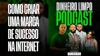 COMO CRIAR UMA MARCA DE SUCESSO NA INTERNET  DINHEIRO LIMPO PODCAST [upl. by Codee]