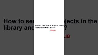 How to see all the objects in the library and their size [upl. by Notreve]