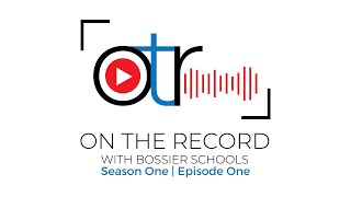 On The Record With Bossier Schools  Episode One [upl. by Hertz]