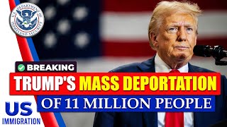 BREAKING Trumps Mass Deportation of 11 Million People  US Immigration [upl. by Brote]