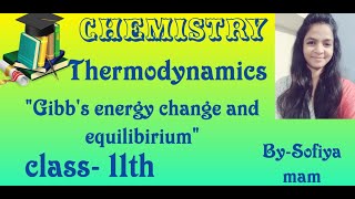 Gibbs energy change and Equilibrium  class 11 chemistry Thermodynamic [upl. by Aradnahc999]