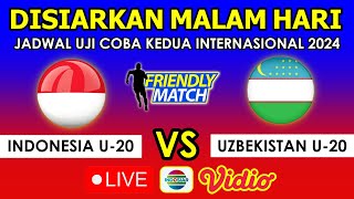 🔴 Disiarkan LIVE Malam Hari Ini Jadwal TIMNAS INDONESIA U20 VS UZBEKISTAN di Laga Uji Coba 2024 [upl. by Ecyt]