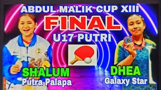 Final U17 Putri Shalum Putra Palapa vs Dhea Galaxy Star 🏓 Abdul Malik Cup XIII [upl. by Flory788]