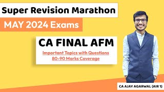 AFM Super Revision Marathon May 24  Important Topics amp Questions 8090 Marks CA Ajay Agarwal AIR 1 [upl. by Carlson758]