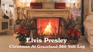 Elvis Presley  Christmas at Graceland 360 Yule Log [upl. by Akinnej]