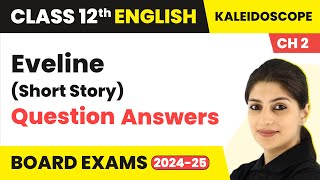 Eveline Question Answers  Class 12 English Kaleidoscope Chapter 2  Short Story 202425 [upl. by Anitsirhcairam667]