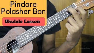 Pindare Polasher Bon  Ukulele Dotara Style Song Lesson [upl. by Arahahs]