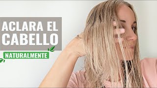 💛 Aclarar el Cabello con método Natural  Técnica Antigua Efectiva 100 [upl. by Ralyt]