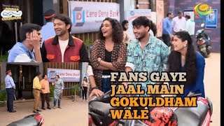 FANS GAYE GOKULDHAM WALETARAK MEHTA KA OOLTA CHASHMA [upl. by Marsden]