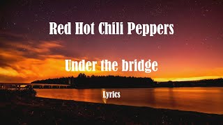 Red Hot Chili Peppers  Under The Bridge Lyrics HQ Audio 🎵 [upl. by Yeniffit13]