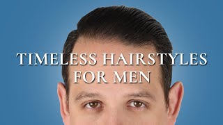 5 Classic amp Timelessly Stylish Hairstyles for Men [upl. by Harriette]