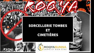 ROQYA SORCELLERIE DES TOMBES ET CIMETIÈRES [upl. by Franklin]