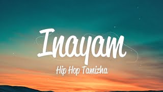 Inayam Lyrics  Hiphop Tamizha [upl. by Fachini381]