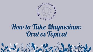 How to Take Magnesium Oral vs Topical [upl. by Enilarak]