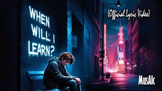 When Will I Learn  Official Lyric Video Melancholy Pop Rock [upl. by Eudoxia]