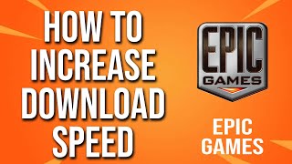 How To Increase Download Speed Epic Games Tutorial [upl. by Lody]