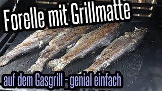 Forelle mit Grillmatte vom Gasgrill  Fisch super lecker amp einfach  Grillen für Jedermann [upl. by Enylrac742]