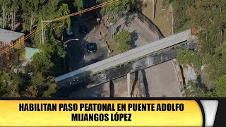 Habilitan paso peatonal en puente Adolfo Mijangos López [upl. by Llebanna]