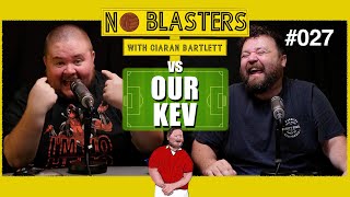 No Blasters 027 Vs Our Kev [upl. by Enytsirk405]