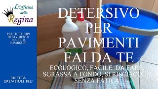 Detersivo per pavimenti Ecologico facile da fare sgrassa a fondo si risciacqua senza fatica [upl. by Mandler]