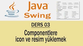 Java Swing  03  Componentlere resim ve icon yükleme [upl. by Kenison]