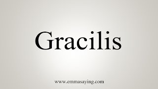 How To Say Gracilis [upl. by Elletnahc]