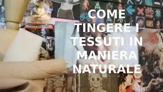 COME TINGERE I TESSUTI IN MANIERA NATURALE [upl. by Neirol]