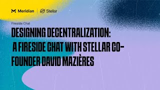 Designing Decentralization A Fireside Chat with Stellar CoFounder David Mazières  Meridian 2024 [upl. by Daggett]