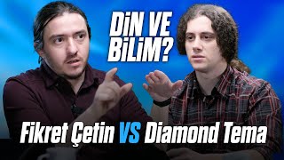 DIAMOND TEMA vs FİKRET ÇETİN quotDin ve Bilim [upl. by Anigue]