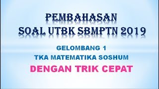 Pembahasan Soal Asli UTBK SBMPTN 2019 TKA MATEMATIKA SOSHUM GEL1 dengan TRIK CEPAT PART1 [upl. by Guss]