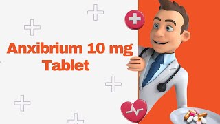 Anxibrium 10 mg Tablet [upl. by Oninrutas]