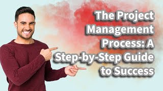 The Project Management Process A StepbyStep Guide to Success PMP Exam Preparation [upl. by Tebasile]