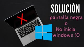 Solución pantalla negra o No inicia Windows 10 [upl. by Haywood349]