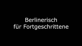 Berlinerisch für Fortgeschrittene [upl. by Godspeed]