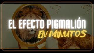 EFECTO PIGMALIÓN en minutos [upl. by Jelsma]