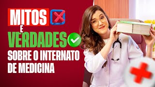 Mitos e Verdades do INTERNATO na Faculdade de MEDICINA [upl. by Arin]