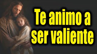 DIOS TE DICE HOY  Te animo a ser valiente [upl. by Noelc]