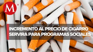 El incremento al precio del cigarro ayudará a cubrir costos de programas sociales [upl. by Bunce637]