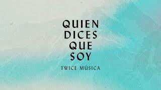 TWICE MÚSICA  Quien Dices Que Soy Letra [upl. by Debora]