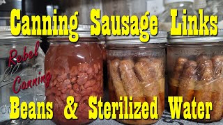 Pressure Canning Sausage Links Beans amp Sterilized Water  Preparedness [upl. by Tsugua973]