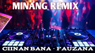 MINANG REMIX 2024  CIINAN BANA  FAUZANA  Aan Piliang RMX [upl. by Arais]