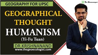 Humanism In Geographical Thought  Humanistic Geography  YiFu Tuan  Dr Krishnanand [upl. by Zetneuq]