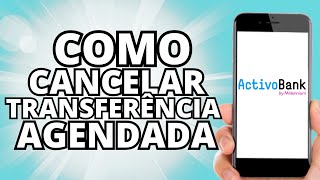 Como Cancelar Transferência AGENDADA na APP Activobank  Tutoriais online pt [upl. by Aicilehp]